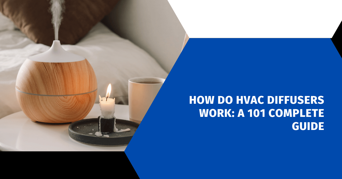 How Do Hvac Diffusers Work A Complete Guide