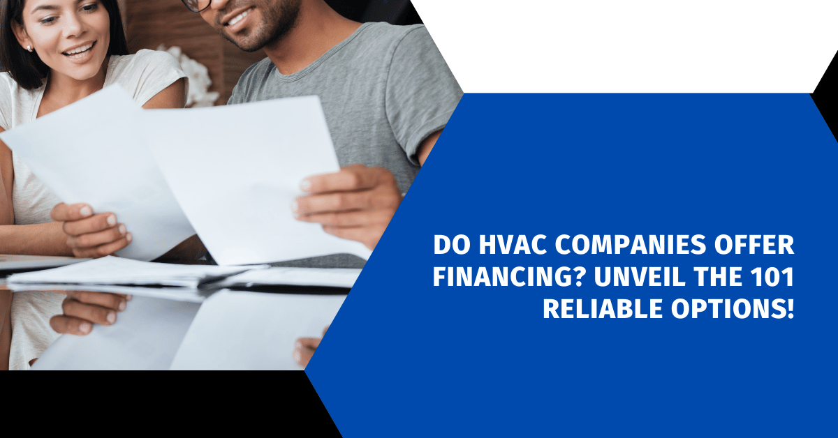 Do HVAC Companies Offer Financing? Unveil the 101 Reliable Options!