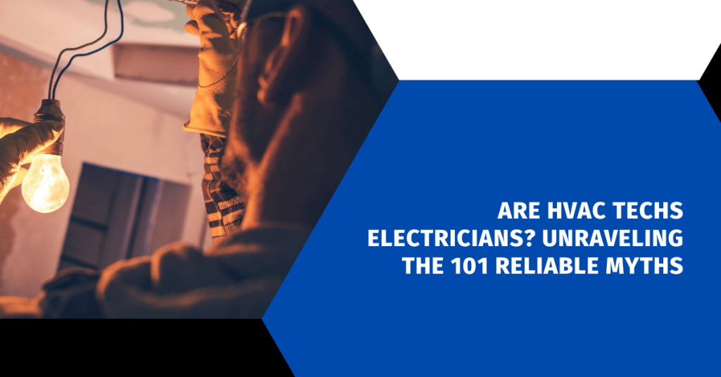 Are Hvac Techs Electricians Unraveling The 101 Reliable Myths Hvac