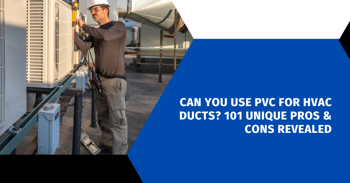 Can You Use PVC for HVAC Ducts?