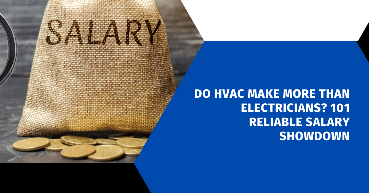 Do HVAC Make More Than Electricians? 101 Reliable Salary Showdown