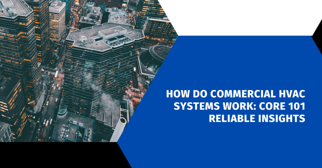 How Do Commercial HVAC Systems Work: Core 101 Reliable Insights - HVAC ...
