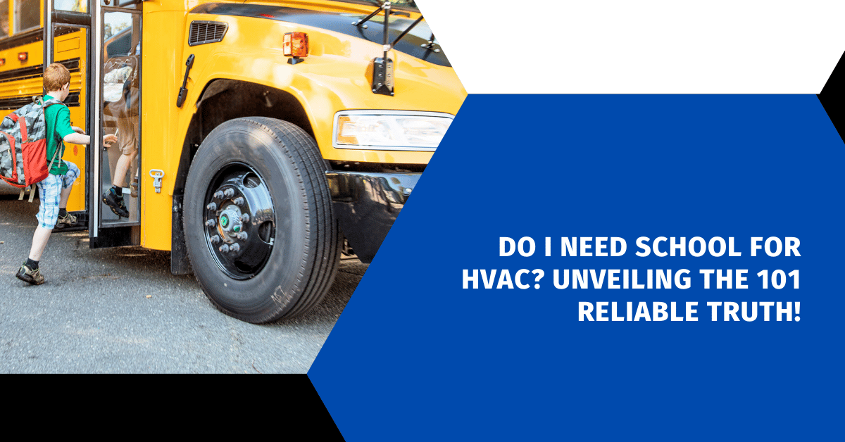 Do I Need School for HVAC? Unveiling the 101 Reliable Truth!