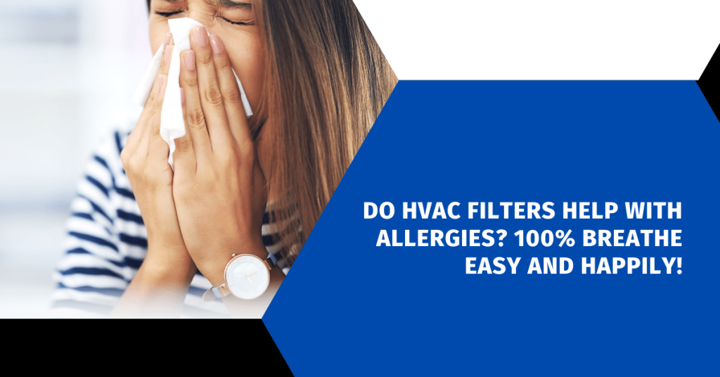 Do HVAC Filters Help With Allergies? 100% Breathe Easy And Happily ...