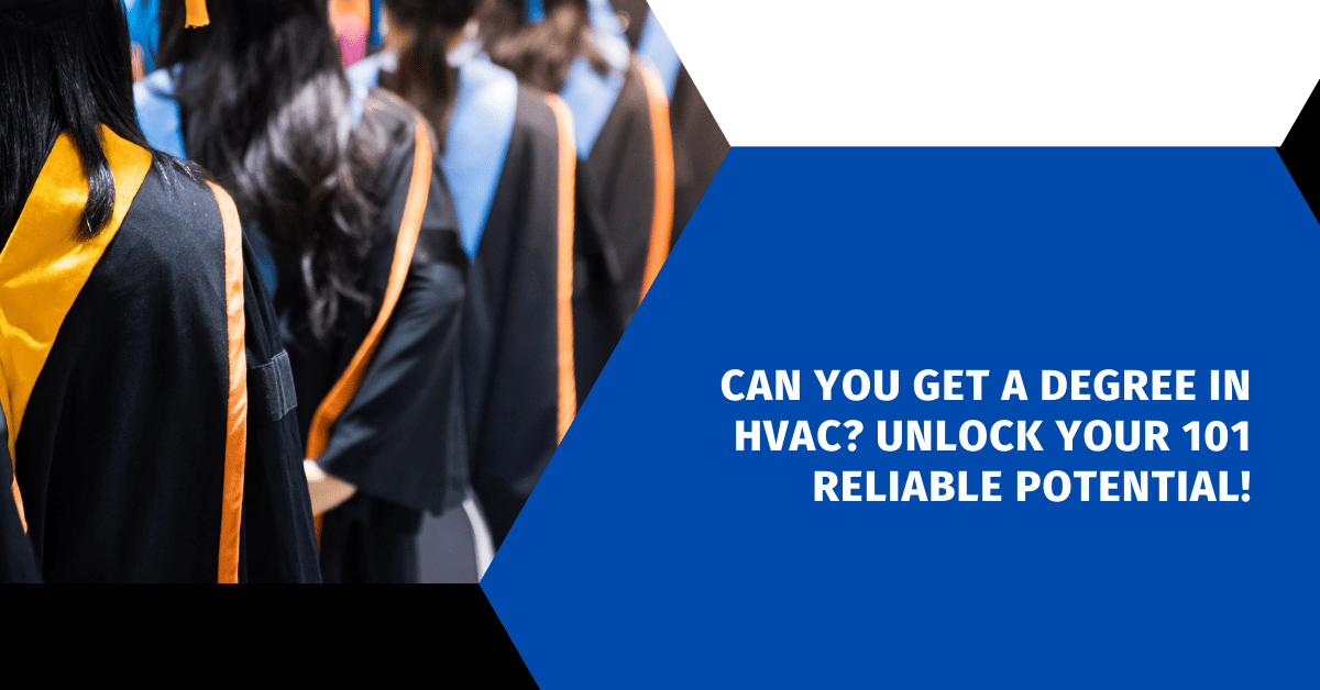 Can You Get a Degree in HVAC? Unlock Your 101 Reliable Potential!