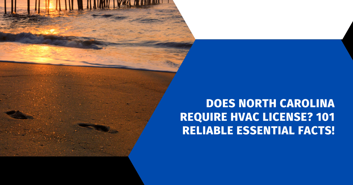 Does North Carolina Require HVAC License? 101 Reliable Essential Facts!