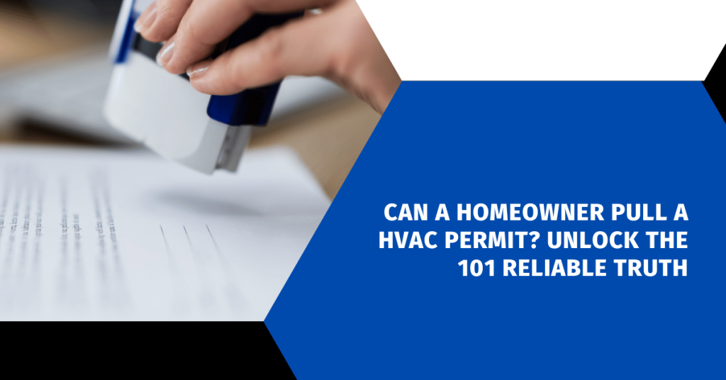 Can a Homeowner Pull a HVAC Permit? Unlock the 101 Reliable Truth ...