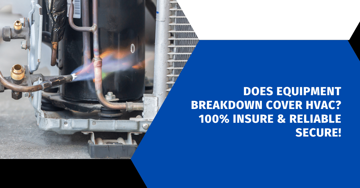 Does Equipment Breakdown Cover HVAC? 100% Insure & Reliable Secure ...