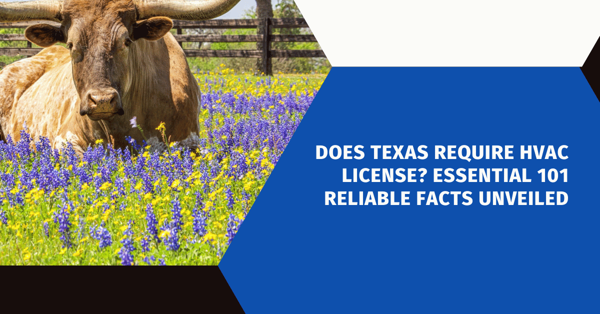 Does Texas Require HVAC License? Essential 101 Reliable Facts Unveiled