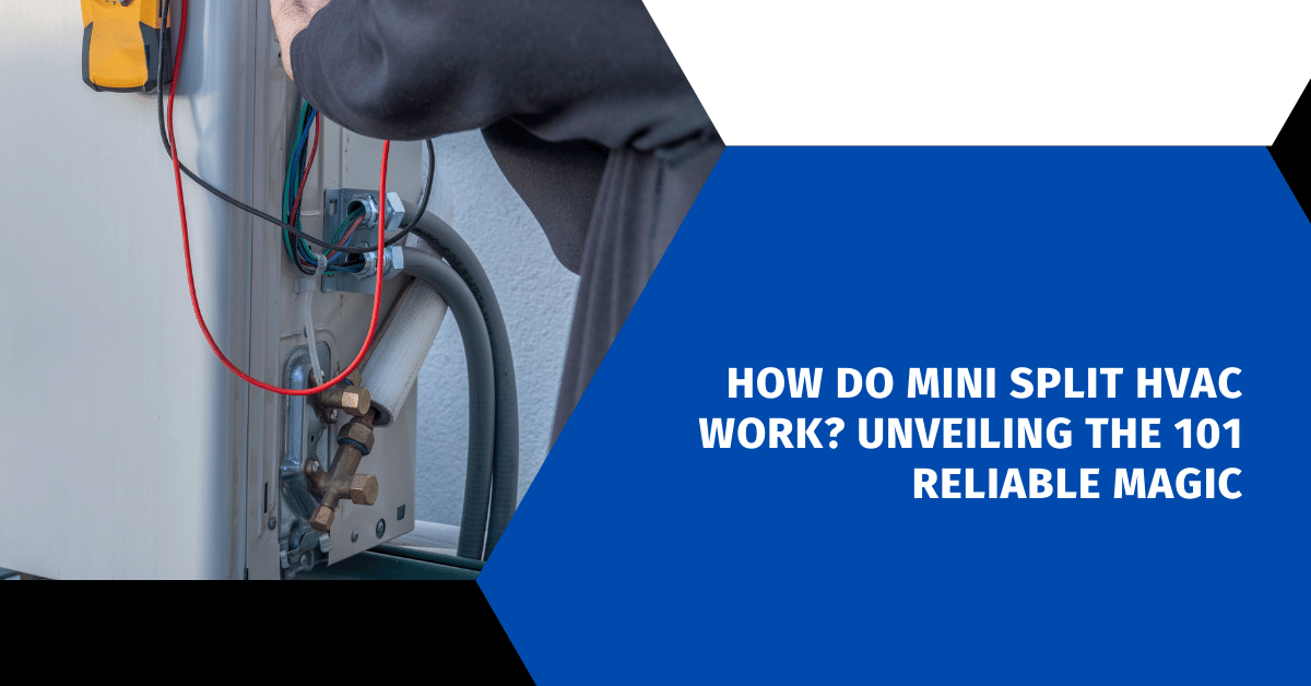 How Do Mini Split HVAC Work? Unveiling the 101 Reliable Magic