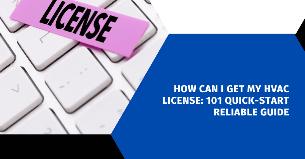 How Can I Get My HVAC License: 101 Quick-Start Reliable Guide - HVAC ...