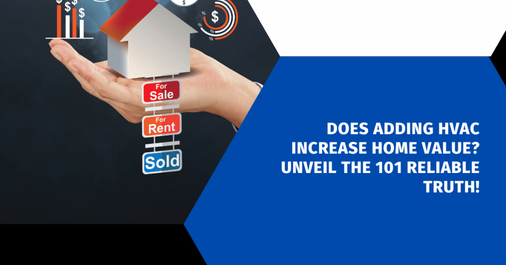 Does Adding HVAC Increase Home Value? Unveil the 101 Reliable Truth ...