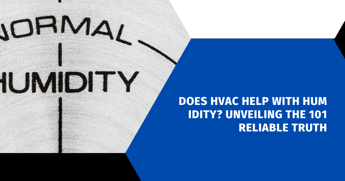 Does HVAC Help With Humidity? Unveiling the 101 Reliable Truth