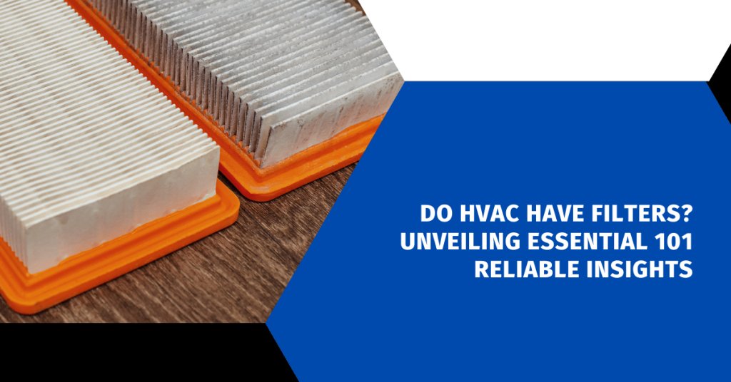 Do HVAC Have Filters? Unveiling Essential 101 Reliable Insights - HVAC ...