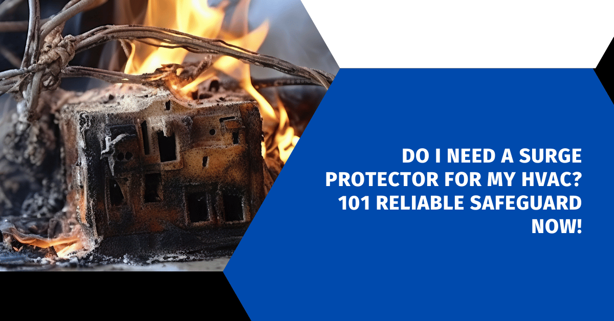 Do I Need a Surge Protector for My HVAC? 101 Reliable Safeguard Now!