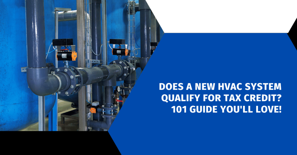 Does a New HVAC System Qualify for Tax Credit? 101 Guide You'll Love