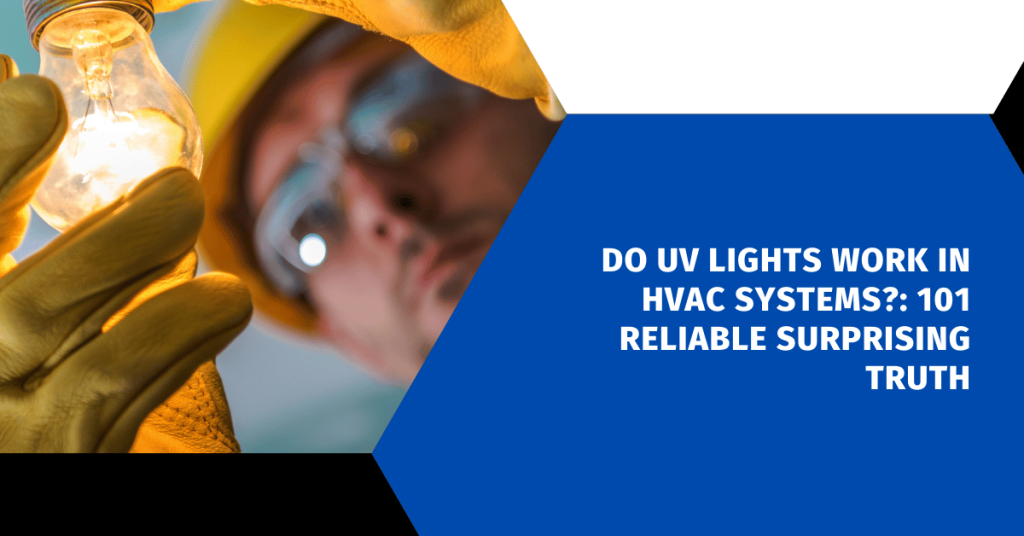 Do uv lights work in hvac systems 101 reliable surprising truth