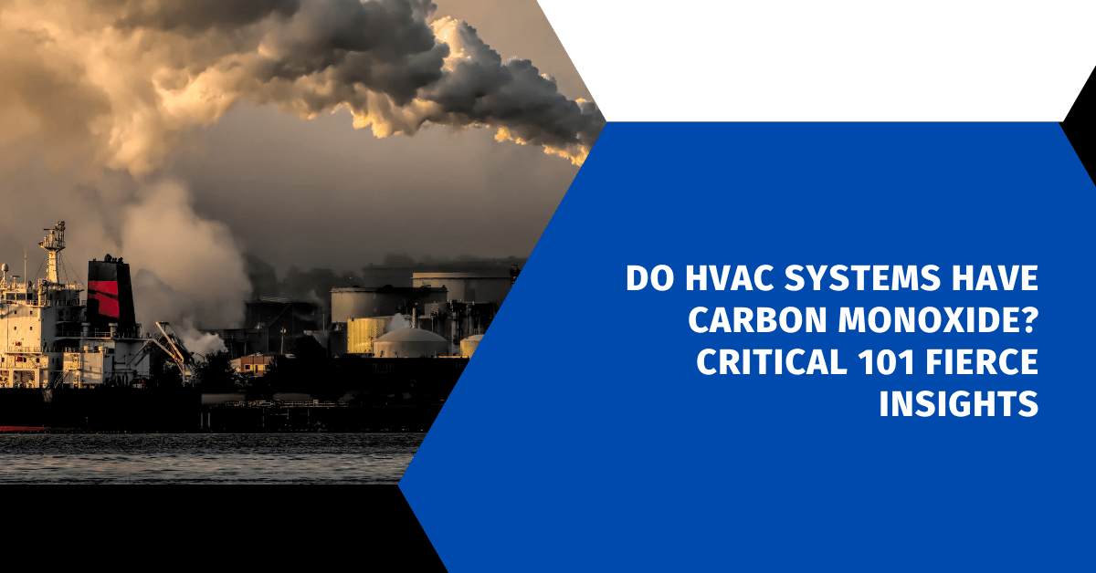 Do HVAC Systems Have Carbon Monoxide