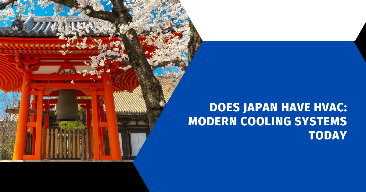 Does Japan Have HVAC: Modern Cooling Systems Today