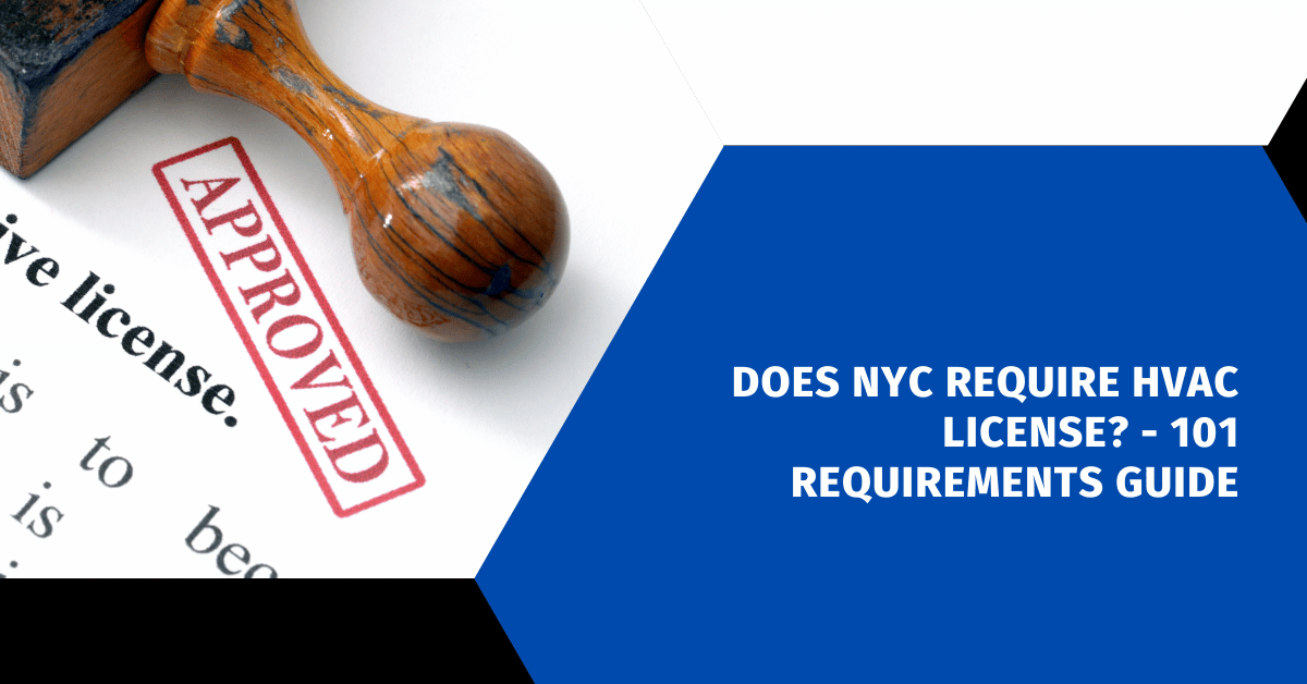 Does NYC Require HVAC License? - 101 Requirements Guide