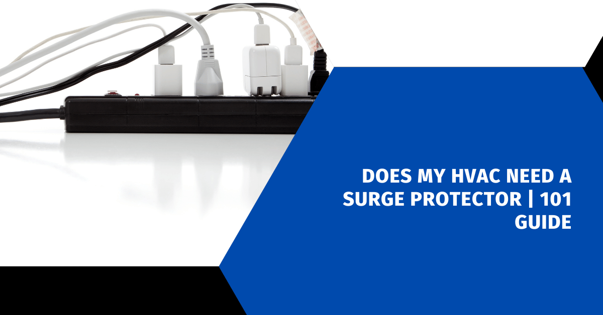 Does My HVAC Need A Surge Protector | 101 Guide