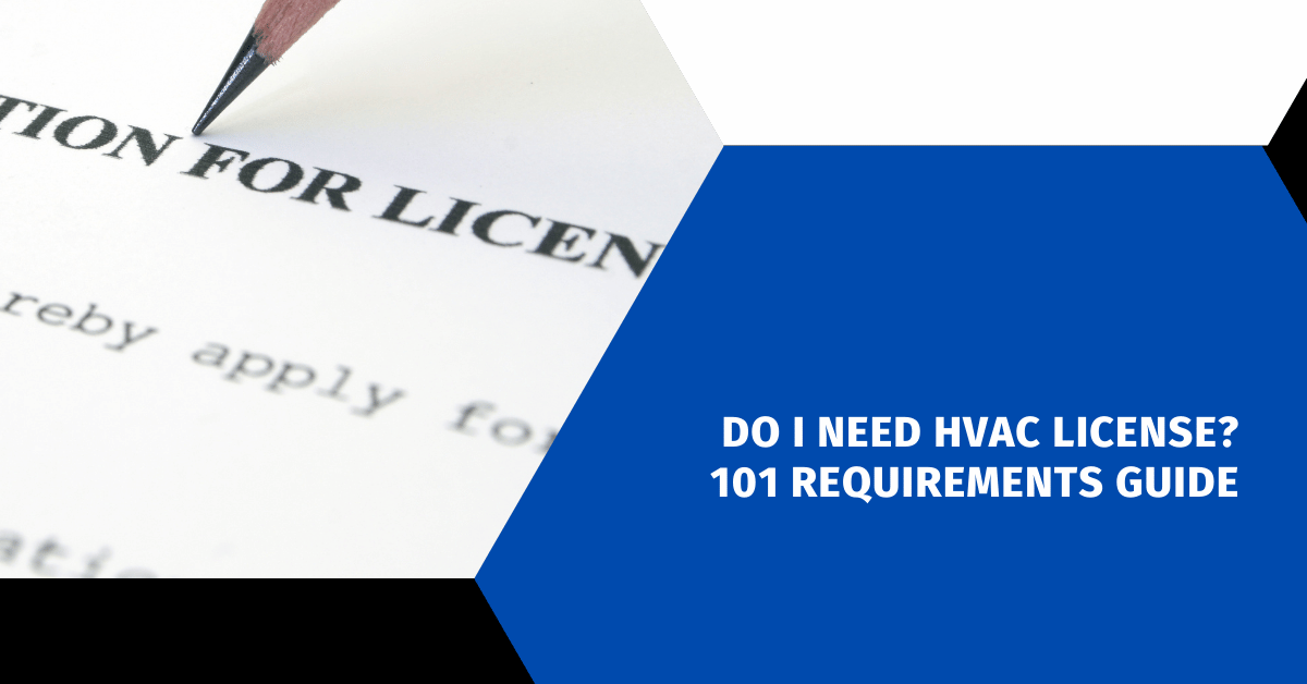 Do I Need HVAC License? 101 Requirements Guide