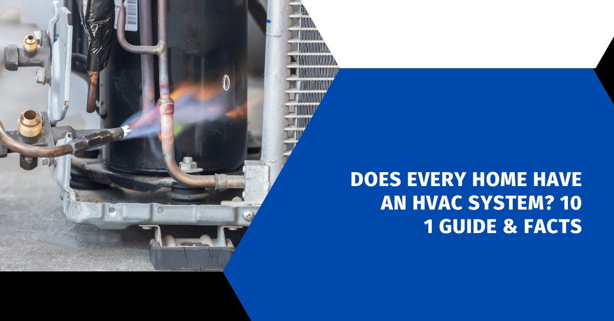 Does Every Home Have an HVAC System? 101 Guide & Facts