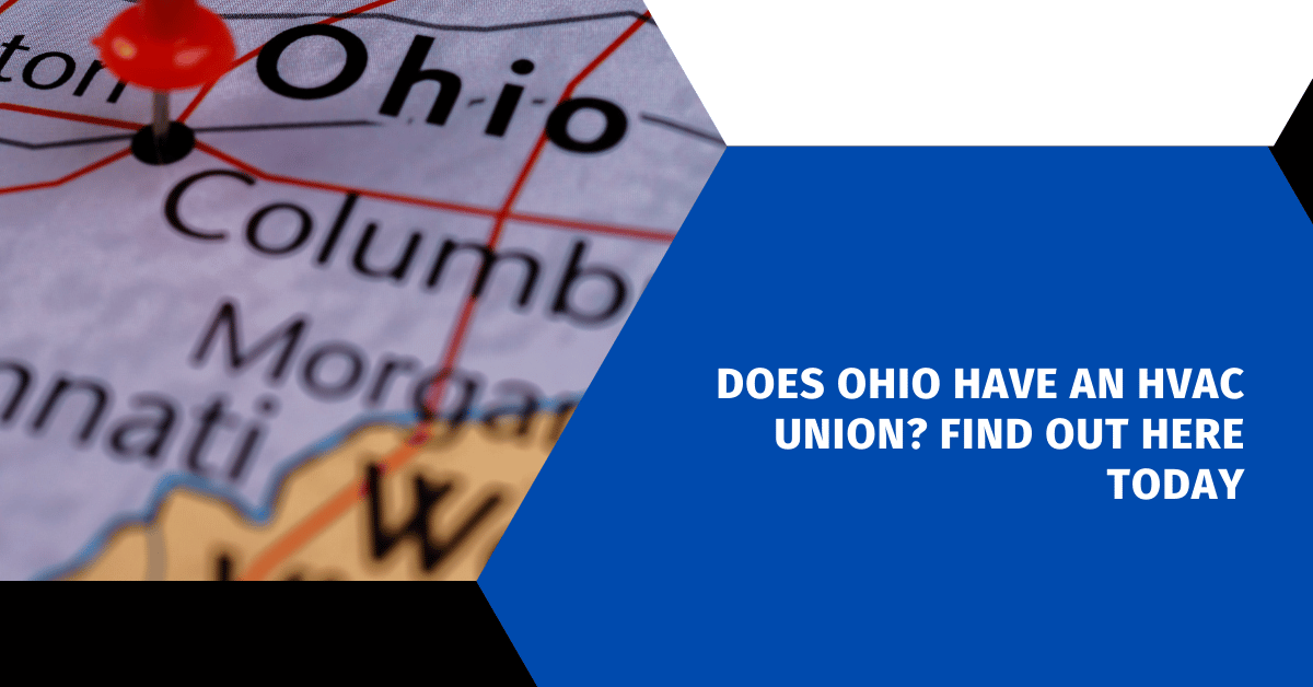 Does Ohio Have an HVAC Union? Find Out Here Today