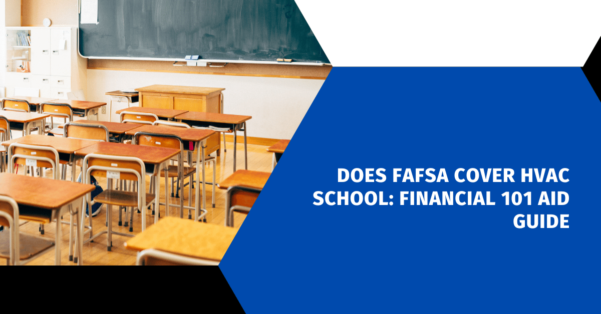 Does FAFSA Cover HVAC School: Financial 101 Aid Guide
