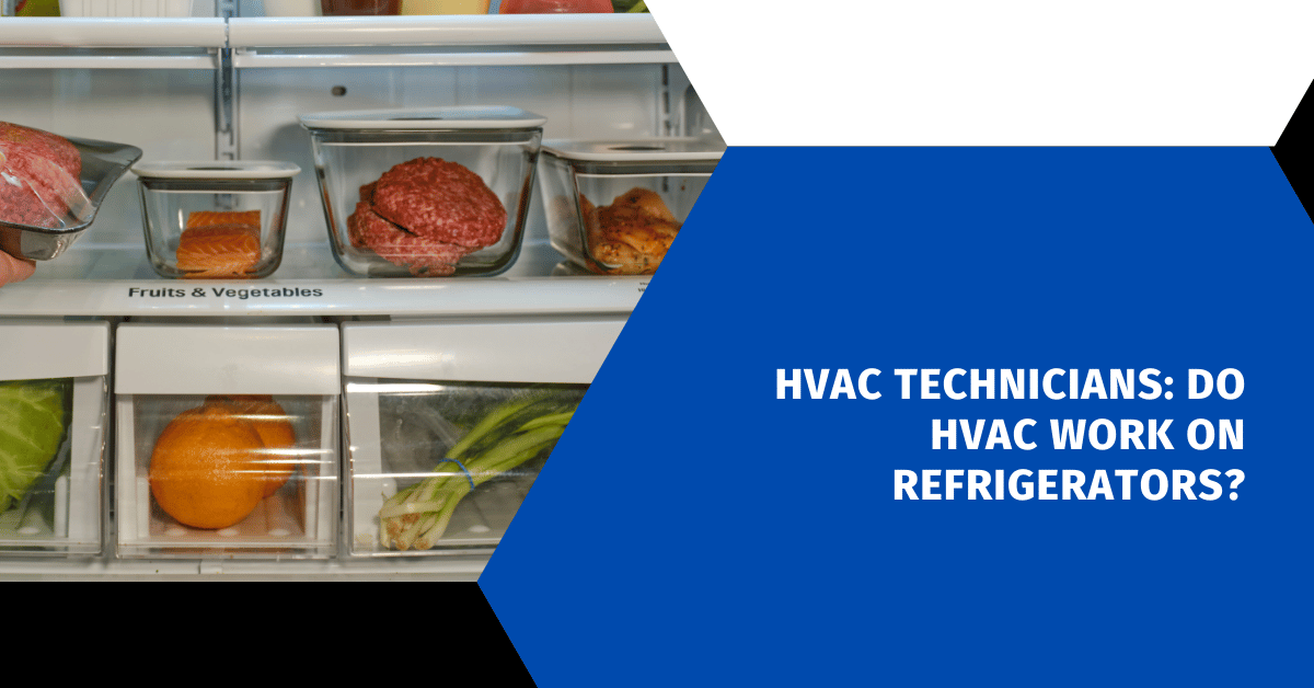 HVAC Technicians: Do HVAC Work On Refrigerators?