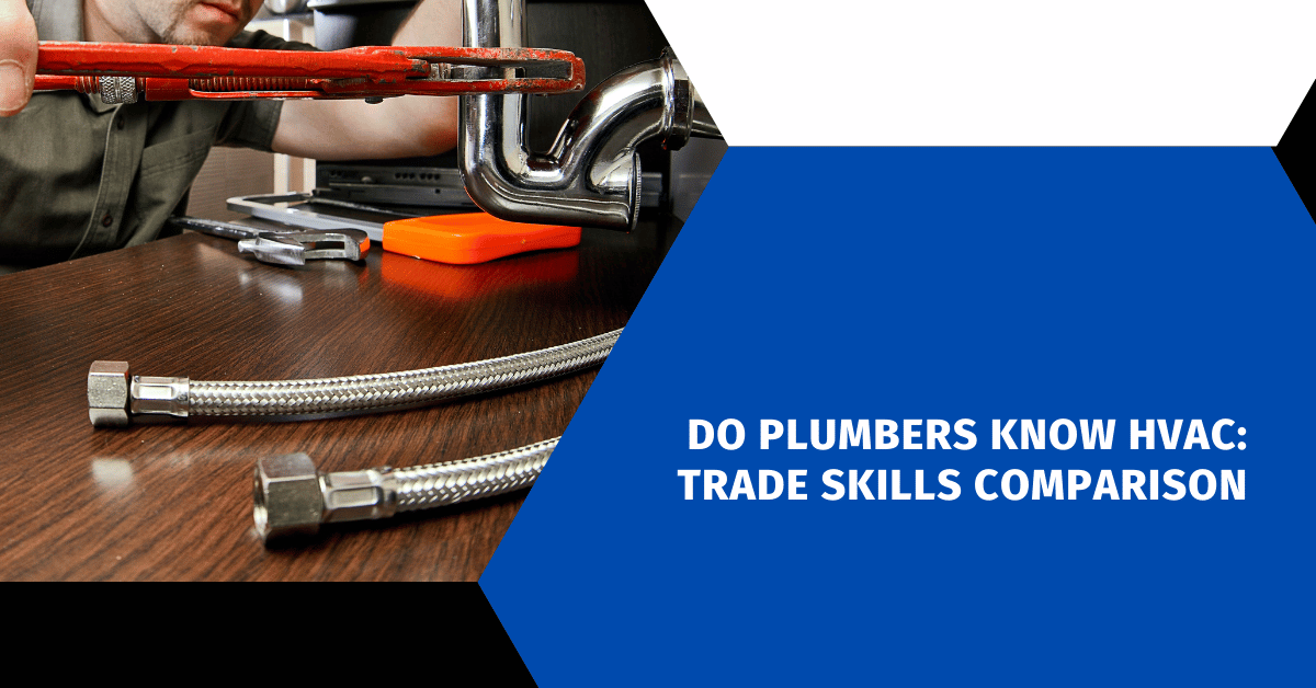 Do Plumbers Know HVAC: Trade Skills Comparison