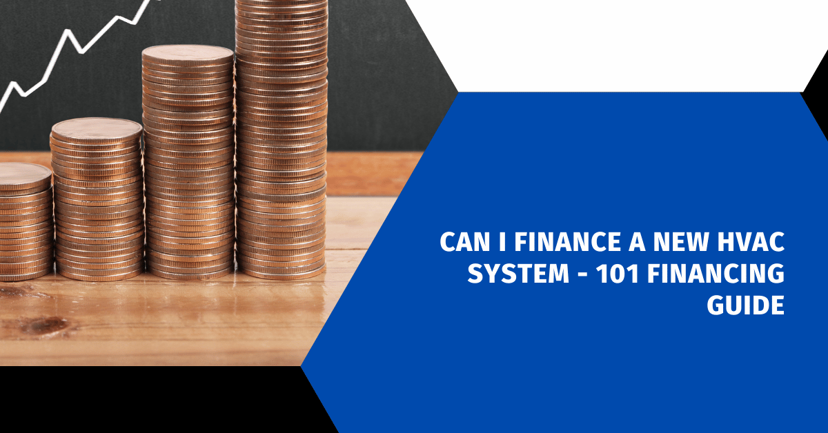 Can I Finance a New HVAC System - 101 Financing Guide