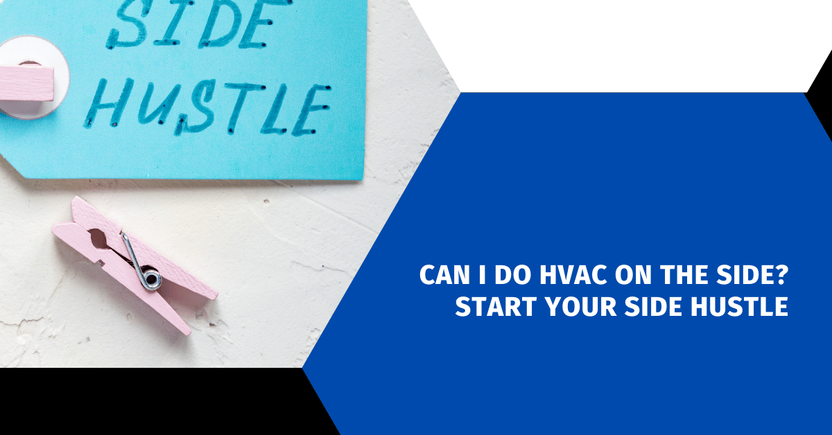Can I Do HVAC on the Side? Start Your Side Hustle