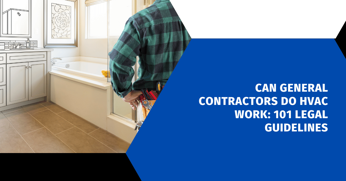 Can General Contractors Do HVAC Work: 101 Legal Guidelines