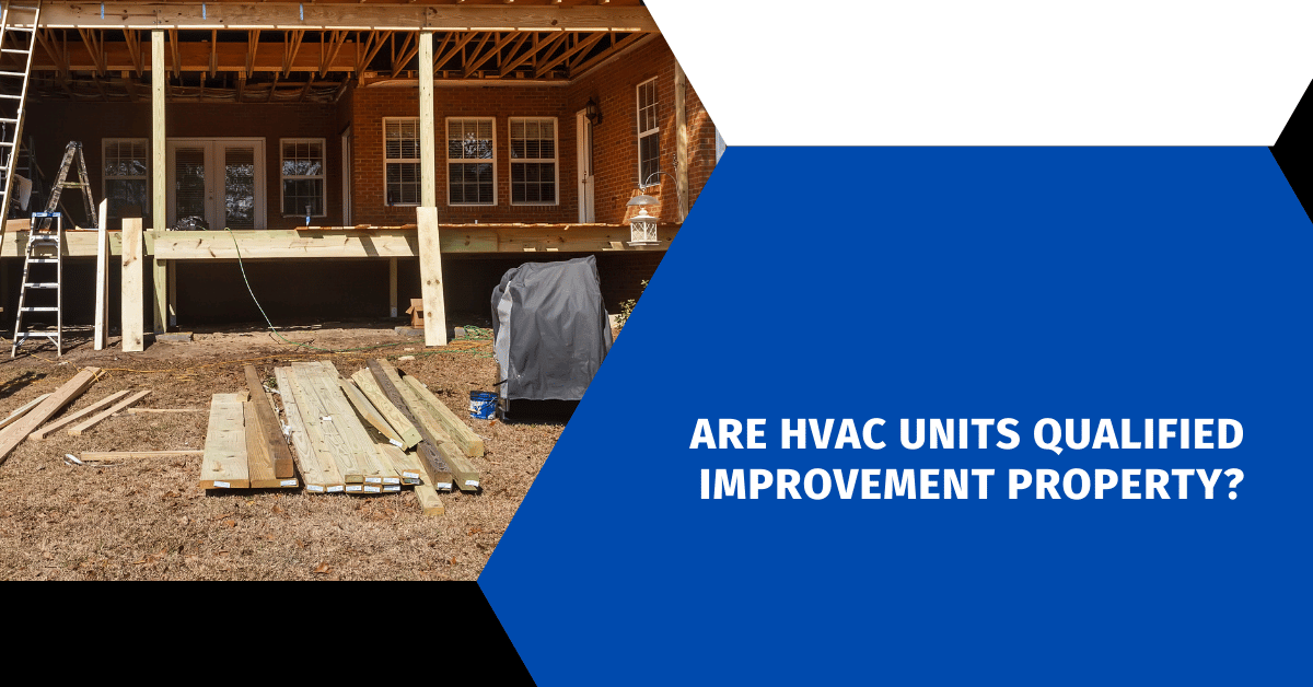 Are HVAC Units Qualified Improvement Property?