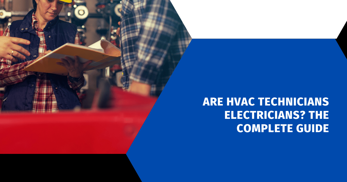 Are HVAC Technicians Electricians? The Complete Guide