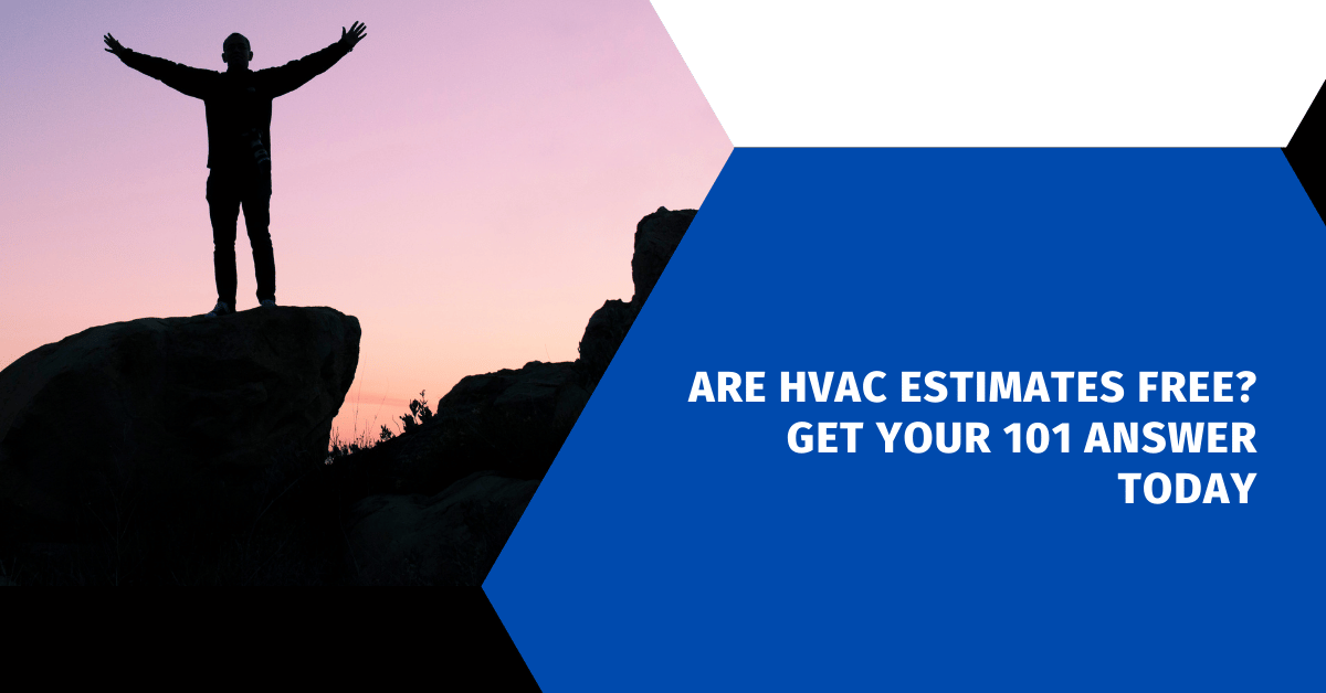 Are HVAC Estimates Free? Get Your 101 Answer Today