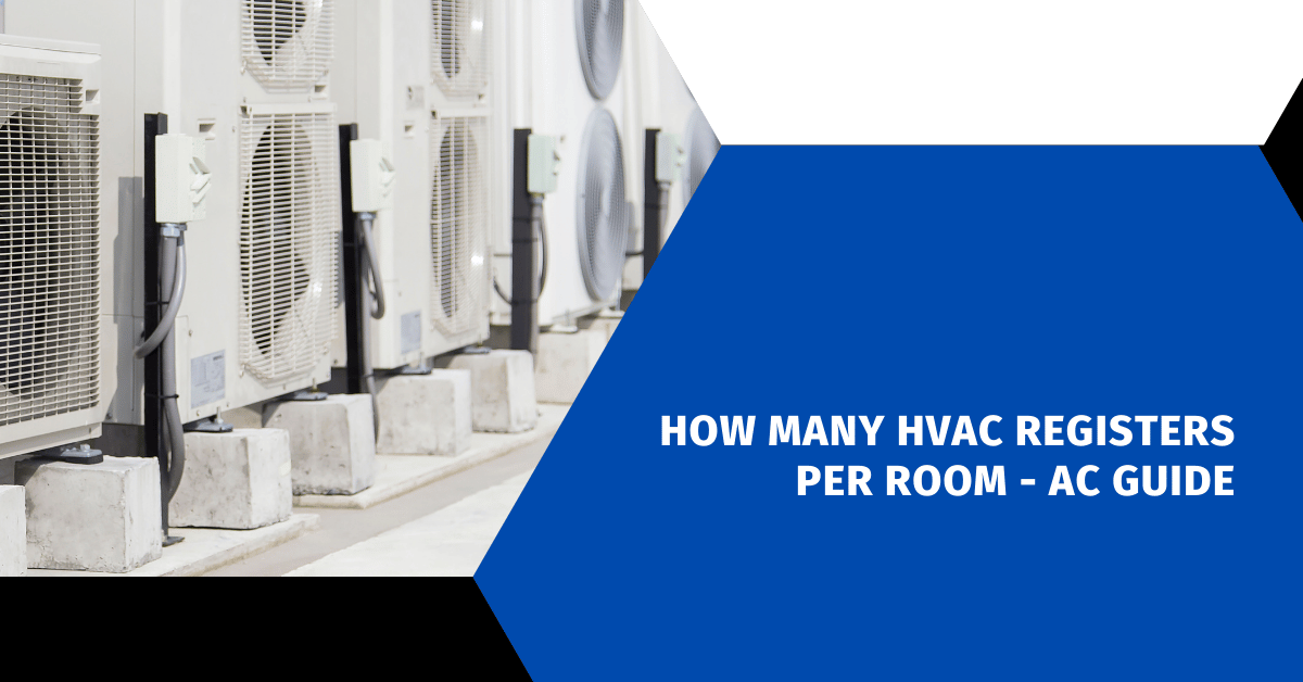 How Many HVAC Registers Per Room - AC Guide