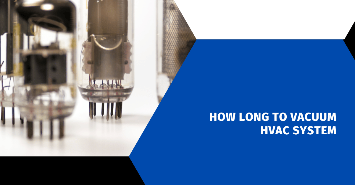 How Long to Vacuum HVAC System