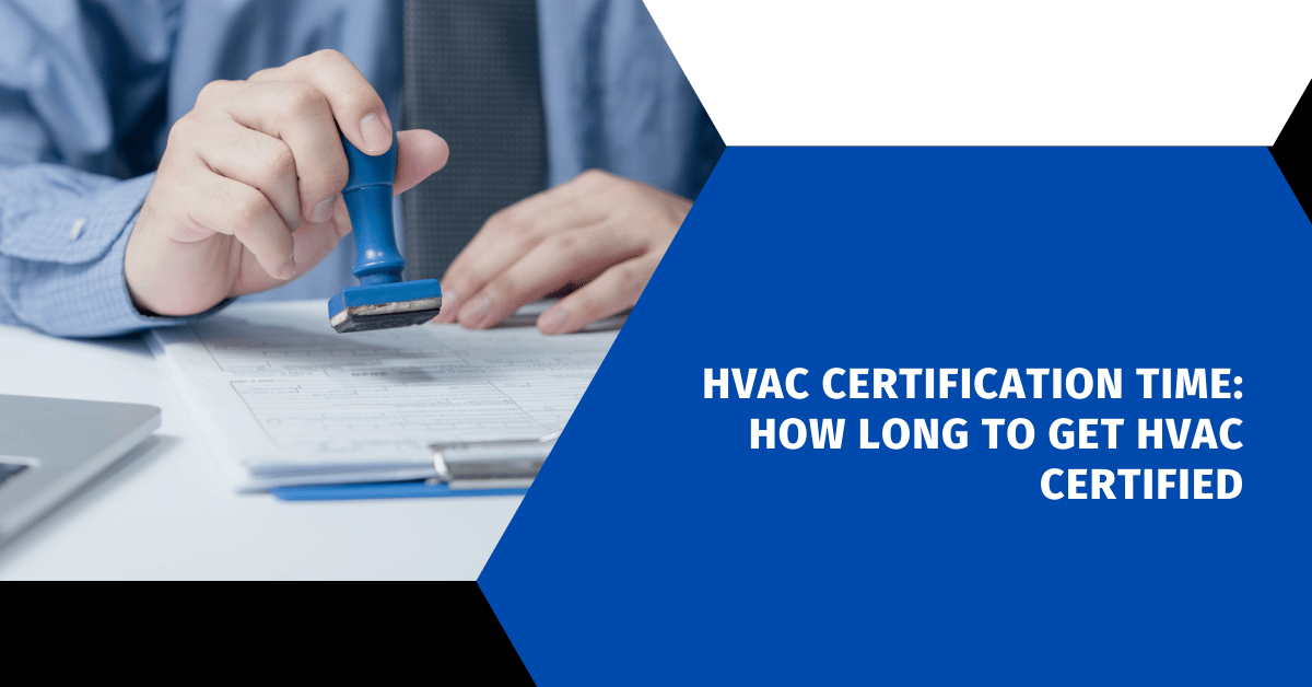 HVAC Certification Time: How Long to Get HVAC Certified