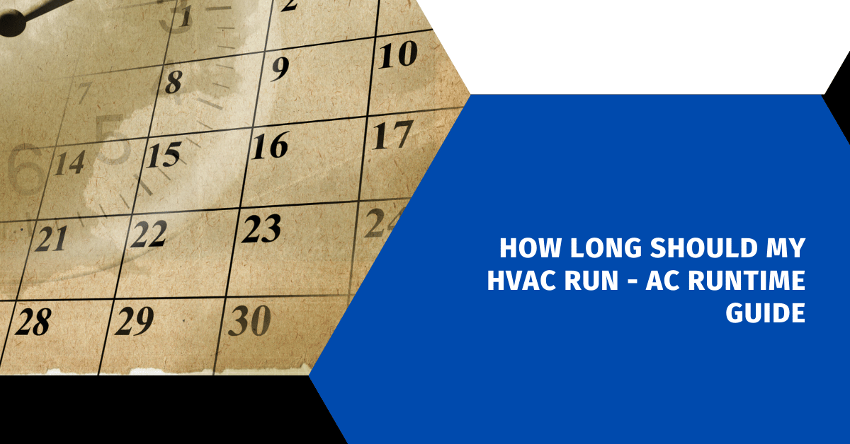 How Long Should My HVAC Run - AC Runtime Guide