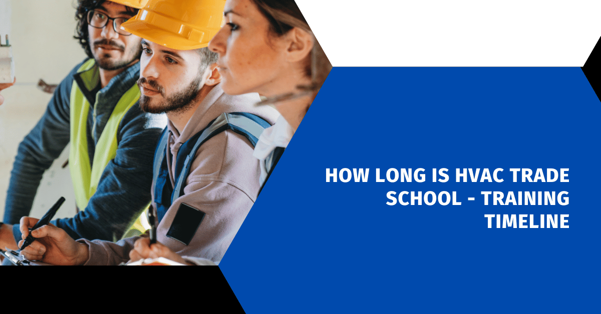 How Long Is HVAC Trade School - Training Timeline