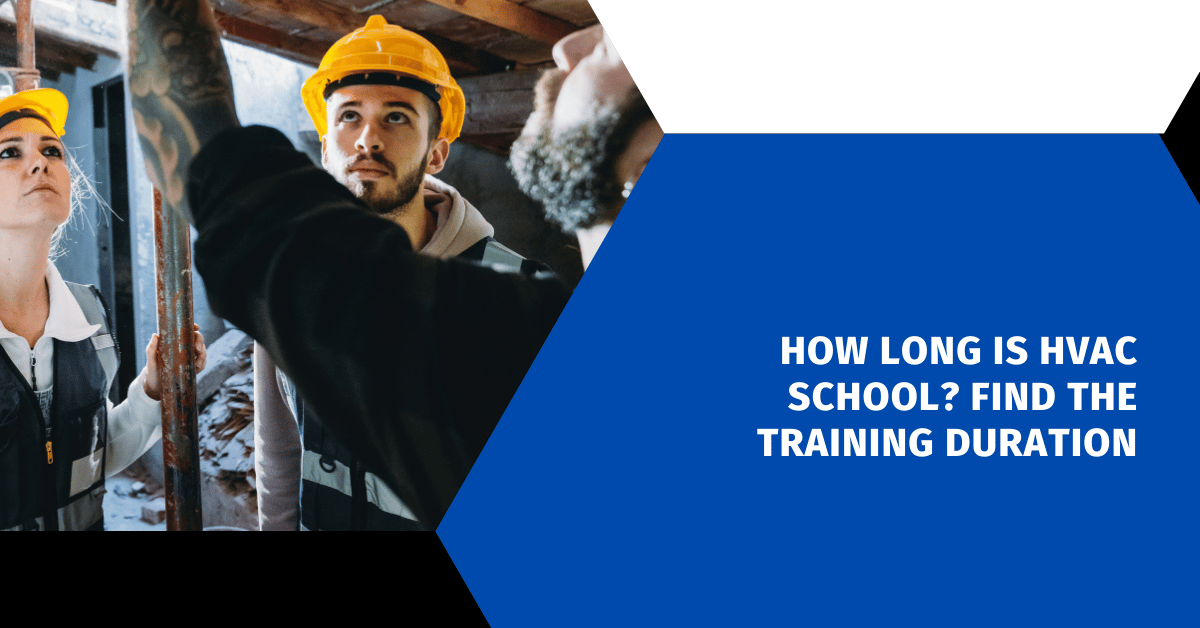 How Long is HVAC School? Find the Training Duration