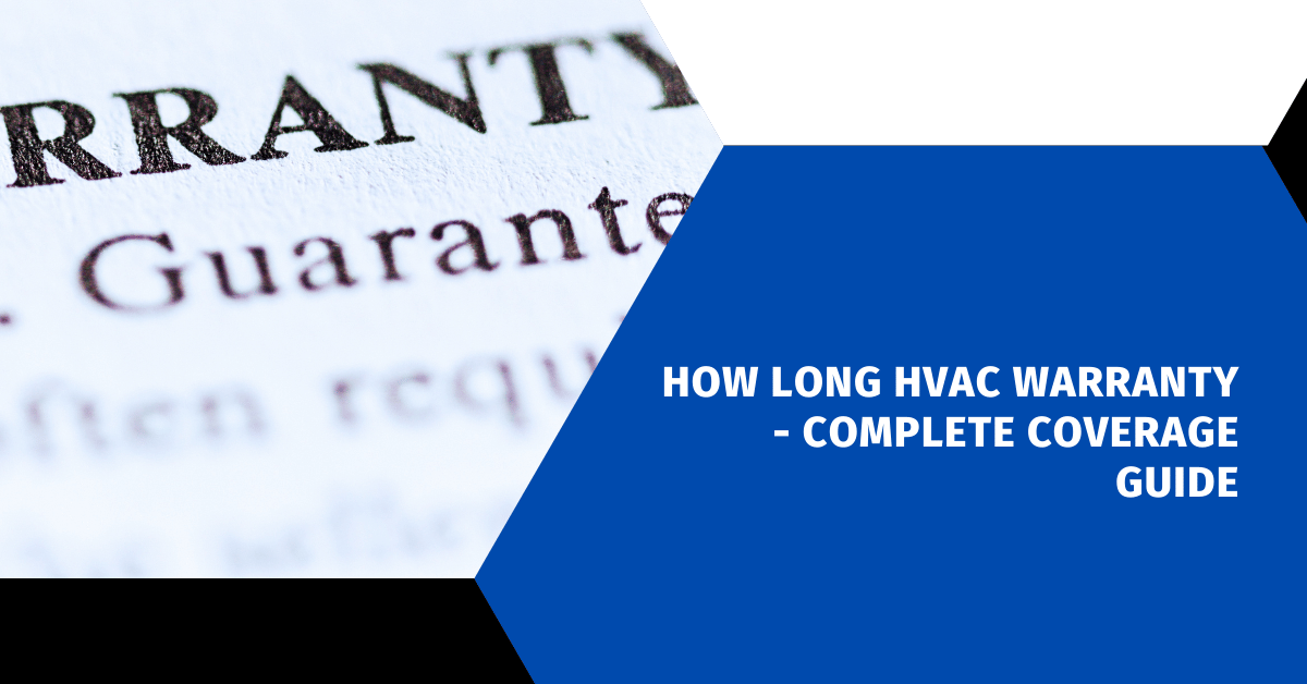 How Long HVAC Warranty - Complete Coverage Guide