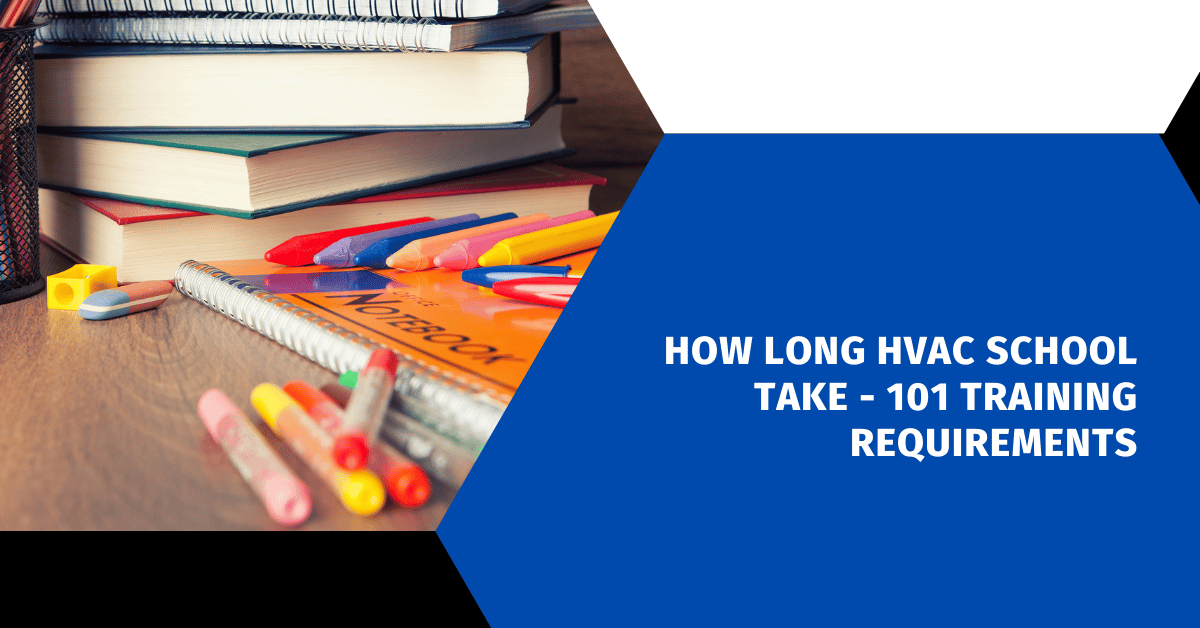 How Long HVAC School Take - 101 Training Requirements