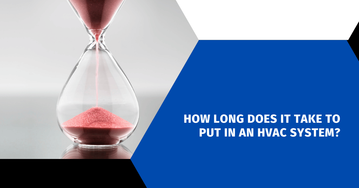 How Long Does It Take to Put in an HVAC System?