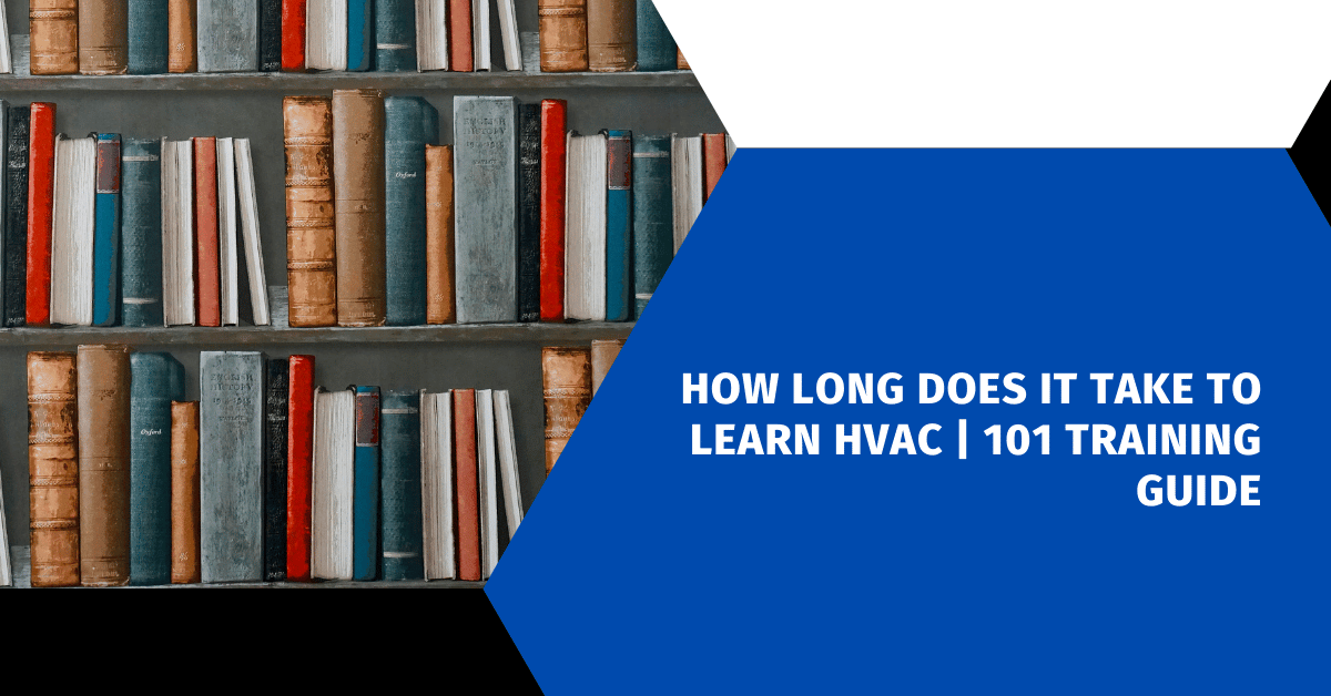 How Long Does It Take to Learn HVAC | 101 Training Guide