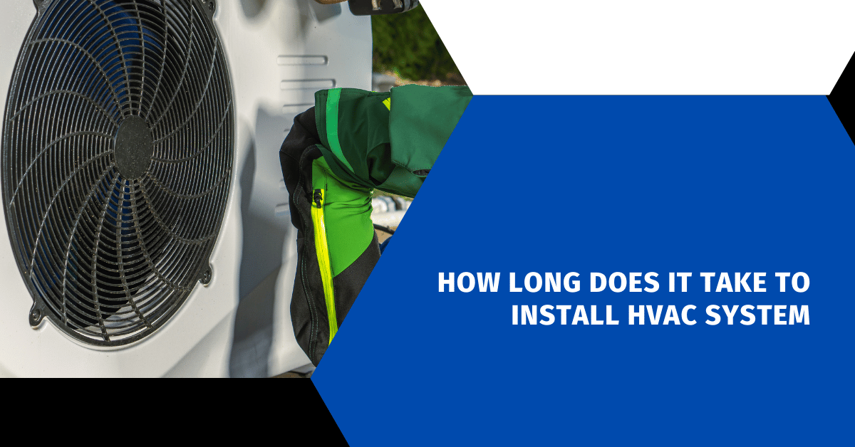 How Long Does It Take to Install HVAC System