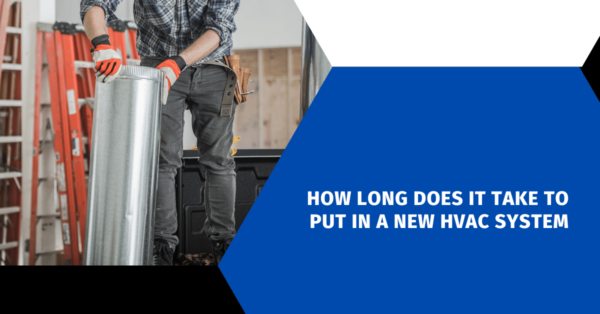 How Long Does It Take to Put in a New HVAC System