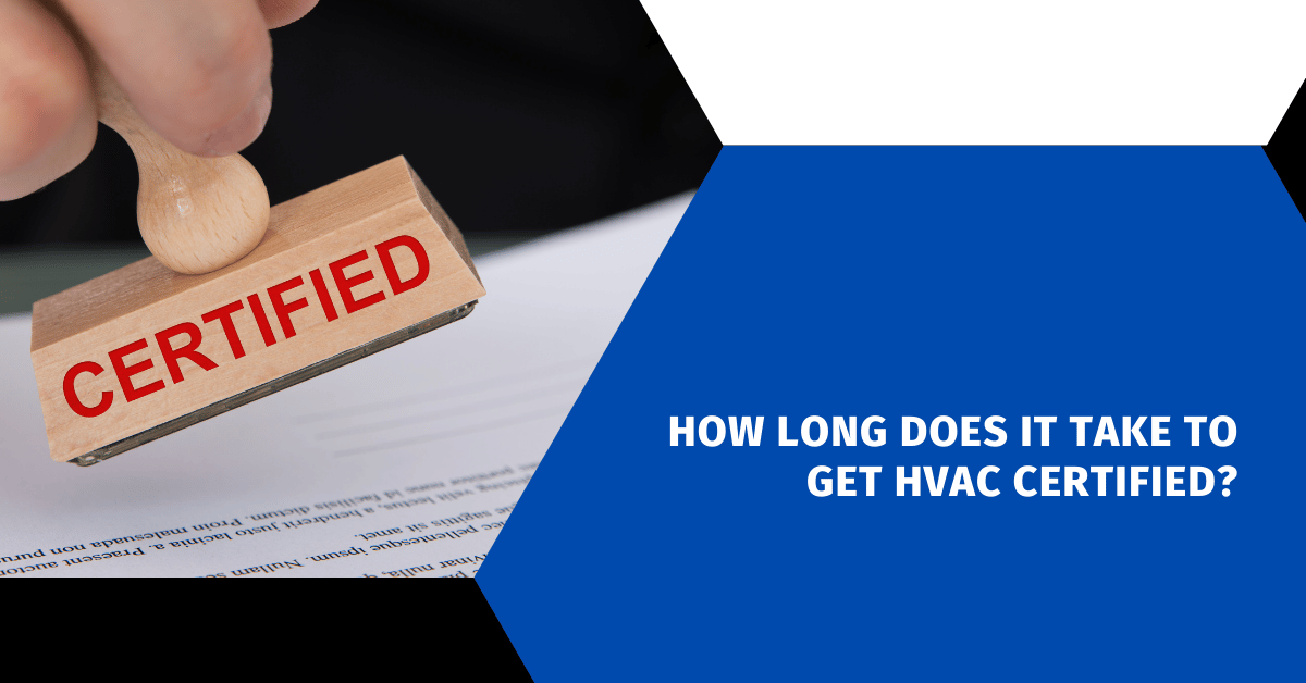 How Long Does It Take to Get HVAC Certified?